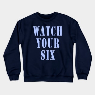 Watch Your Six Crewneck Sweatshirt